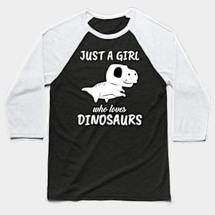 Just A Girl Who Loves Dinosaurs Baseball T-Shirt